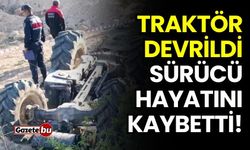 Traktör Devrildi, Sürücü Hayatını Kaybetti!