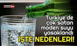 Türkiye’de çok satan maden suyu yasaklandı! İşte nedenleri...