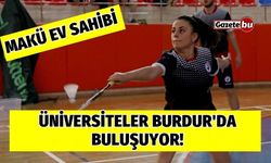 Makü'nün Ev Sahibi! Üniversiteler Burdur'da Buluşuyor!