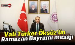Vali Türker Öksüz'ün Ramazan Bayramı mesajı