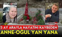 5 ay arayla hayatını kaybeden anne-oğul yan yana