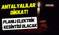Dikkat! Antalya'da Elektrik Kesintisi! 20 Mayıs 2024