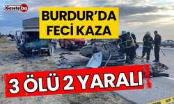Burdur'da feci kaza: 3 ölü, 2 yaralı
