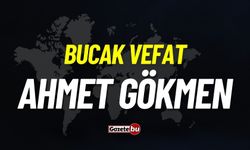 Bucak Vefat: Ahmet Gökmen Vefat Etmiştir