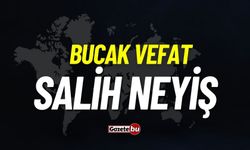 Bucak Vefat: Salih Neyiş Vefat Etmiştir