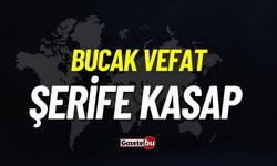 Bucak Vefat: Şerife Kasap Vefat Etmiştir