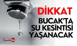 Dikkat! Bucak'ta su kesintisi yaşanacak 15 Mayıs 2024
