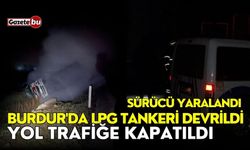 Burdur'da LPG tankeri devrildi: Yol trafiğe kapatıldı