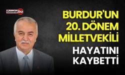 Burdur'un 20. Dönem Milletvekili Hayatını Kaybetti