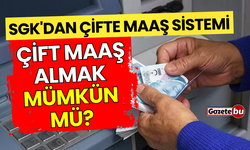 SGK'dan Yeni Çifte Maaş Sistemi ! Çift Maaş Almak Mümkün mü?