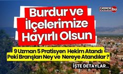 Burdur'a Hayırlı Olsun 9 Uzman 5 Pratisyen Toplam 14 Hekim Atandı