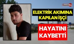 Elektrik Akımına Kapılan İşçi Hayatını Kaybetti