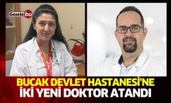 Bucak Devlet Hastanesi'ne iki yeni doktor atandı