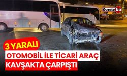 Otomobil ile ticari araç kavşakta çarpıştı: 3 yaralı