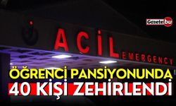 Öğrenci pansiyonunda 40 kişi zehirlendi!