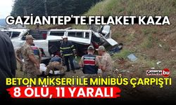 Gaziantep'te felaket kaza: 8 ölü, 11 yaralı
