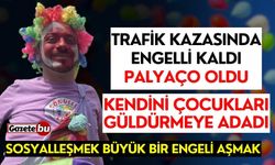 Trafik kazasında engelli kaldı palyaço oldu, kendini çocukları güldürmeye adadı