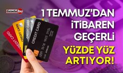 1 Temmuz'dan itibaren geçerli! Yüzde yüz artıyor