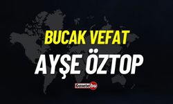 Bucak vefat: Ayşe Öztop vefat etmiştir