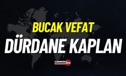 Bucak vefat: Dürdane Kaplan vefat etmiştir