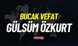 Bucak vefat: Gülsüm Özkurt vefat etmiştir