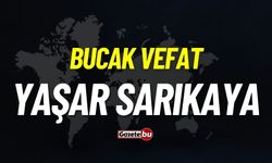 Bucak vefat: Yaşar Sarıkaya vefat etmiştir