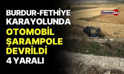 Burdur-Fethiye karayolunda otomobil şarampole devrildi: 4 yaralı