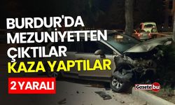 Burdur'da mezuniyetten çıktılar kaza yaptılar: 2 yaralı