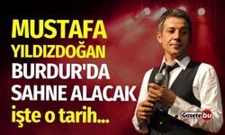 Mustafa Yıldızdoğan Burdur'da sahne alacak!
