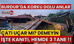 Burdur'da 3 Evin Çatısı Uçtu, Korku Dolu Anlar Yaşandı!