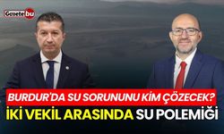 Burdur'da iki vekil arasında su polemiği: Su sorununu kim çözecek?
