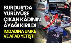 Burdur’da yürüyüşe çıkan kadının ayağı kırıldı, imdadına UMKE ve AFAD yetişti