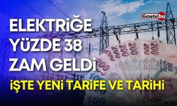 Elektriğe yüzde 38 zam geldi! İşte yeni tarife ve tarihi