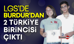 LGS’de Burdur’dan 2 Türkiye birincisi çıktı