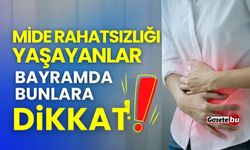 Mide rahatsızlığı olanlar bayramda bunlara dikkat!