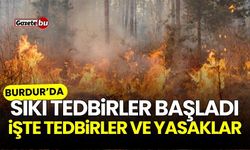 Burdur'da sıkı tedbirler başladı! İşte tedbirler ve yasaklar...