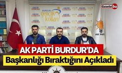 AK Parti Burdur'da Başkanlığı Bıraktığını Açıkladı