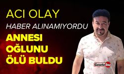 Acı olay! Annesi, oğlunu ölü buldu