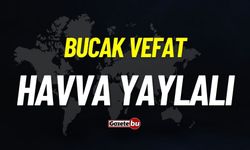 Bucak vefat: Havva Yaylalı vefat etti