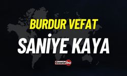 Burdur vefat: Saniye Kaya vefat etti