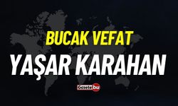Bucak vefat: Yaşar Karahan vefat etmiştir