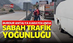 Burdur Antalya karayolunda sabah trafik yoğunluğu