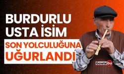 Burdurlu usta isim son yolculuğuna uğurlandı