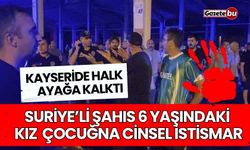 6 Yaşındaki Çocuğa İstismar İddiası - Kayseri'de Halk Ayaklandı!