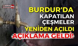 Burdur'da kapatılan çeşmeler yeniden açıldı