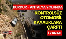 Burdur - Antalya yolunda kontrolsüz otomobil kayalıklara çarptı