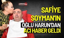 Safiye Soyman'ın oğlundan acı haber geldi