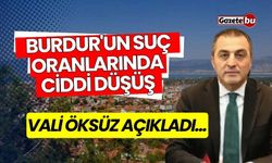 Vali Öksüz açıkladı: Burdur'un suç oranlarında ciddi düşüş