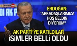 AK Parti'ye kimler katıldı? O isimler belli oldu! İşte o liste...