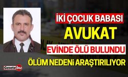 İki çocuk babası avukat evinde ölü bulundu